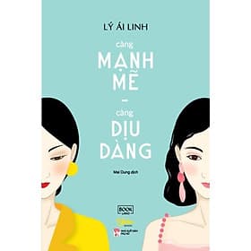 Càng Mạnh Mẽ, Càng Dịu Dàng - Lý Ái Linh - AZ Việt Nam - Lý Nam