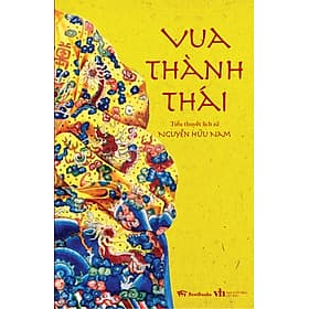 VUA THÀNH THÁI (Tiểu thuyết lịch sử) - Thu