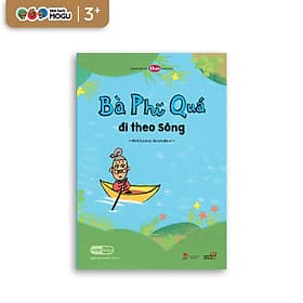 Truyện Ehon bé 3-4-5 tuổi - Bà Phí Quá - Đi Theo Sông - Cty TNHH More Production Vietnam