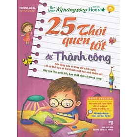 Rèn Luyện Kĩ Năng Sống Dành Cho Học Sinh - 25 Thói Quen Tốt Để Thành Công - Bản Quyền - Công Sĩ