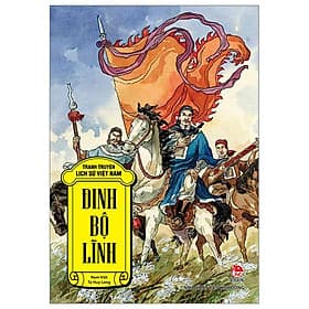 Tranh Truyện Lịch Sử Việt Nam - Đinh Bộ Lĩnh - Nhà xuất bản Larousse