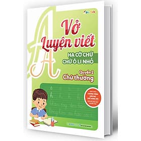 Vở Luyện Viết Hạ Cỡ Chữ Chữ Ô Li Nhỏ - Quyển 2: Chữ Thường (MEGA) - Hạ
