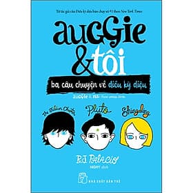 Sách Auggie & Tôi - Ba Câu Chuyện Về Điều Kỳ Diệu - Chuyện