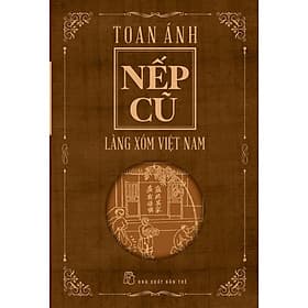 Nếp Cũ - Làng Xóm Việt Nam -NXB Trẻ - Làn