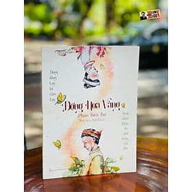 ĐỘNG HOA VÀNG - Phạm Thiên Thư - Anh Khoa minh hoạ – Tri Thức Trẻ – Hội Nhà Văn - Phạm Thiên Thư