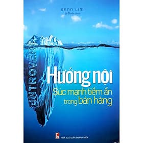 Hướng nội - Sức mạnh tiềm ẩn trong bán hàng - Minh Hà