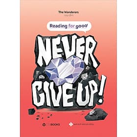 Sách Never Give Up - Reading For Good - The Wanderers