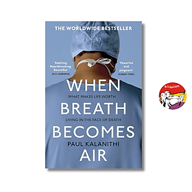 When Breath Becomes Air: The powerful and moving memoir of a doctor by Paul Kalanithi - An