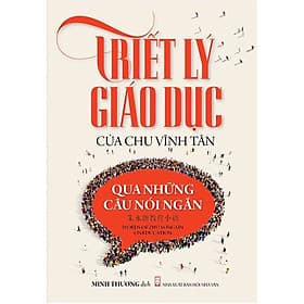 Sách Triết Lý Giáo Dục Của Chu Vĩnh Tân Qua Những Câu Nói Ngắn - NXB Hội Nhà Văn