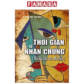 Thời Gian Và Nhân Chứng - Hồi Ký Của Các Nhà Báo - Tập I