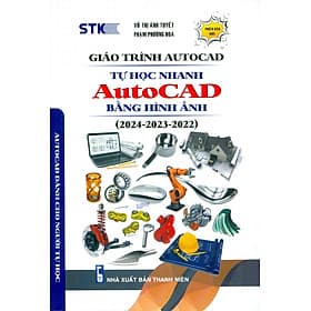 Giáo Trình Autocad - Tự Học Nhanh Autocad Bằng Hình Ảnh (2024-2023-2022) - Autocad Dành Cho Người Tự Học (Phiên Bản Mới) - Vũ Thị Ánh Tuyết, Phạm Phương Hoa - Vũ Bằng