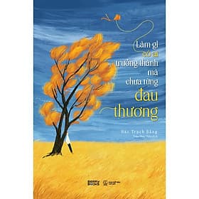 Làm Gì Có Ai Trưởng Thành Mà Chưa Từng Đau Thương - Bản Quyền - Thương Thương