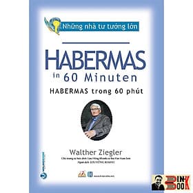 NHỮNG NHÀ TƯ TƯỞNG LỚN: HABERMAS Trong 60 Phút – Walther Ziegler – Văn Lang – NXB Hồng Đức (Bìa mềm) - Làn