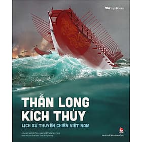 Sách Thần Long Kích Thủy – Lịch Sử Thuyền Chiến Việt Nam - Kim Chi
