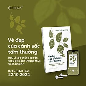 Vẻ Đẹp Của Cảnh Sắc Tầm Thường - Hay Vì Sao Chúng Ta Cần Thay Đổi Cách Thưởng Thức Thiên Nhiên? (Đặng Hoàng Giang) - Omega Plus - Hoàng Giang