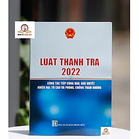 Luật Thanh Tra 2022 - Công Tác Tiếp Công Dân, Giải Quyết Khiếu Nại, Tố Cáo và Phòng Chống Tham Nhũng - Đàn Thanh