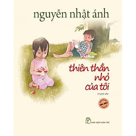 Sách Thiên thần nhỏ của tôi ( (Phiên bản đặc biệt) - Nguyễn Nhật Ánh - Nguyễn Nhật Ánh