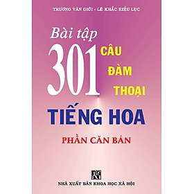 Bài Tập 301 Câu Đàm Thoại Tiếng Hoa - Phần Căn Bản - 