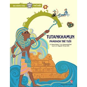 Du hành vào lịch sử thế giới - Tutankhamun - Pharaoh trẻ tuổi