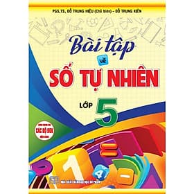 Bài tập về số tự nhiên lớp 5 (dùng chung các bộ sgk hiện hành) + Ha - Nhiên Hà