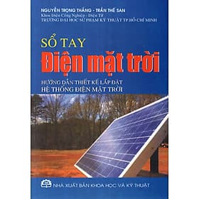 Sổ Tay Điện Mặt Trời - Hướng Dẫn Thiết Kế Lắp Đặt Hệ Thống Điện Mặt Trời - Trí