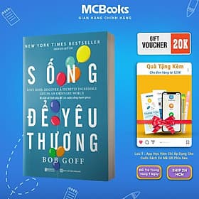 Sống Để Yêu Thương: Bí Mật Về Tình Yêu Để Có Cuộc Sống Hạnh Phúc - MCBooks - Hạ
