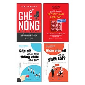 Bộ: Ghế Nóng - Nghĩ Khác Để Trở Thành Lãnh Đạo Xuất Sắc - Nhân Viên Ơi! Tại Sao Ghét Tôi? - Sếp Ơi! Tại Sao Không Thăng Chức Cho Tôi? - Làn