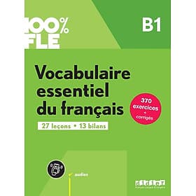 Sách học tiếng Pháp 100% FLE - VOCABULAIRE ESSENTIEL DU FRANCAIS B1 - LIVRE + DIDIERFLE.APP
