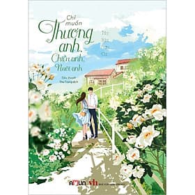 Sách Chỉ Muốn Thương Anh, Chiều Anh, Nuôi Anh - Anh Thư