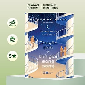 Chuyện tình ở thế giới song song (Higashino Keigo) (Nhã Nam Official) - Chuyện