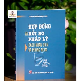 Hợp đồng và rủi ro pháp lý- Cách nhận diện và phòng ngừa - Lý Gia