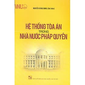 Hệ Thống Toà Án Trong Nhà Nước Pháp Quyền - Nguyễn Đăng Dung (Chủ biên) - Gia Thố