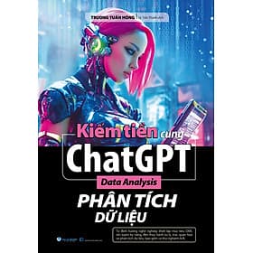 Kiếm Tiền Cùng ChatGPT - Phân Tích Dữ Liệu - Trương Đức Phân