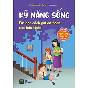 Kỹ năng sống - Em học cách giữ an toàn cho bản thân - Catherine R Jones - 
