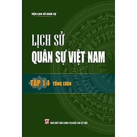 Lịch sử Quân sự Việt Nam, tập 14 - Tổng luận - bản in 2024 - Nam Việt