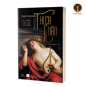 THI CA LUẬN (Περὶ ποιητικῆς) - Aristotle - Hà Thủy Nguyên dịch (Tác phẩm triết học kinh điển, bìa mềm) - NG.UYÊN