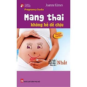 Mang Thai Không Hề Dễ Chịu - Joanne Kimes - Jeff Kimes - NXB Phụ Nữ - Jeff Atwood