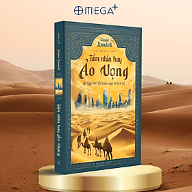 Tầm Nhìn Hay Ảo Vọng - Ả Rập Xê Út Trước Ngã Rẽ Lịch Sử (David Rundell) - Omega Plus - David Spencer