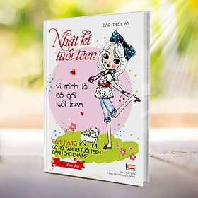 Sách kỹ năng sống và nuôi dưỡng tâm hồn (bạn gái)) - Nhật ký tuổi teen: Vì mình là cô gái tuổi teen - Việt An
