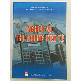 Nghiệp Vụ Thị Trường Tiền Tệ - Lê Hoàng Nga - NXB Tài Chính - Minh Đức - Minh