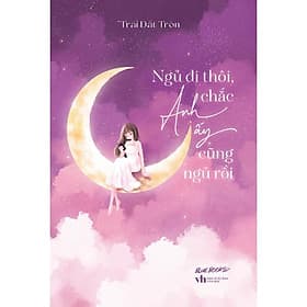 Ngủ Đi Thôi Chắc Anh Ấy Cũng Ngủ Rồi - AZ Việt Nam