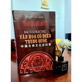 Bách Khoa Thư Văn Hóa Cổ Điển Trung Quốc - Nguyễn Tôn Nhan - 