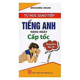 Tự Học Giao Tiếp Tiếng Anh Hàng Ngày Cấp Tốc - Chính Thông - Ánh Nga