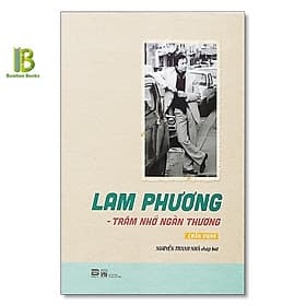 Lam Phương - Trăm Nhớ Ngàn Thương - Nguyễn Thanh Nhã chấp bút - Phanbook - Thanh Thanh