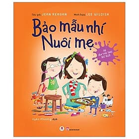 Sách Bảo Mẫu Nhí Nuôi Mẹ - 