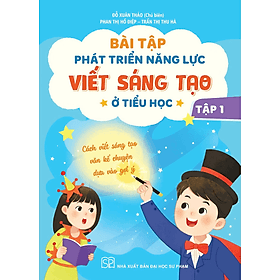 Bài tập phát triển năng lực viết sáng tạo ở tiểu học (tập 1 Cách viết sáng tạo văn kể chuyện dựa vào gợi ý) - Đại sư Jetsunma Palmo