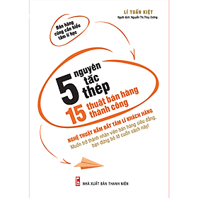 Sách 5 Nguyên Tắc Thép - 15 Thuật Bán Hàng Thành Công - Nguyên
