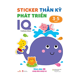 Sách cho bé - Sticker Thần Kỳ Phát Triển Chỉ Số IQ - Thông Minh - Dành cho trẻ 3-5 tuổi - Hình dán 3D càng dán càng vui - Vũ