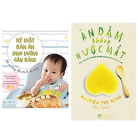 Combo 2 cuốn nuôi con: Kỷ Luật Bàn Ăn - Dinh Dưỡng Cân Bằng + Ăn Dặm Không Nước Mắt - An Nam