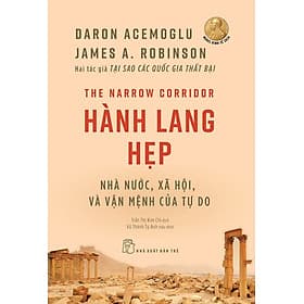 HÀNH LANG HẸP: Nhà Nước, Xã Hội, Và Vận Mệnh Của Tự Do - Daron Acemoglu, James A. Robinson - Trần Thị Kim Chi dịch - NXB Trẻ - Kim Chi
